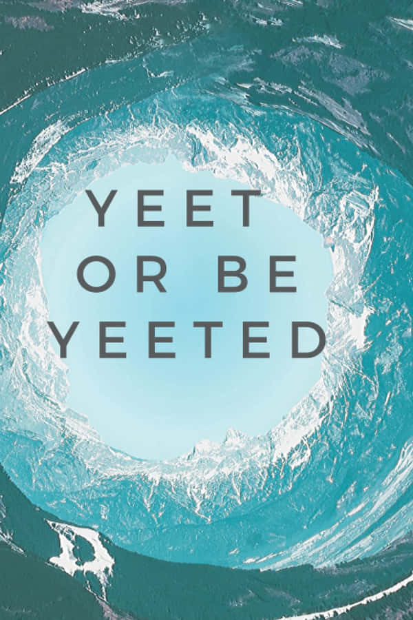 Yeet Or Be Yeeted 桌布
