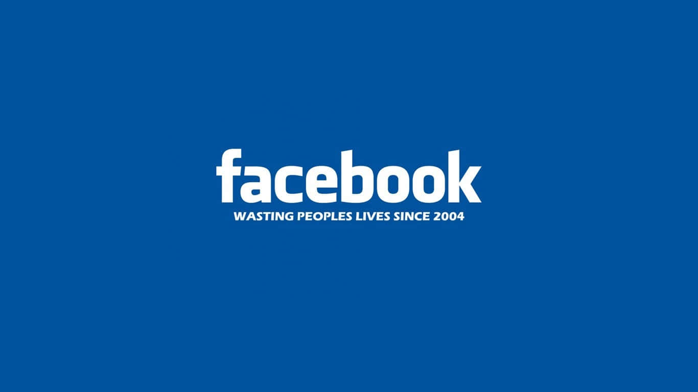 藍色背景上白色文字寫著 facebook wasting peoples lives since 2004。