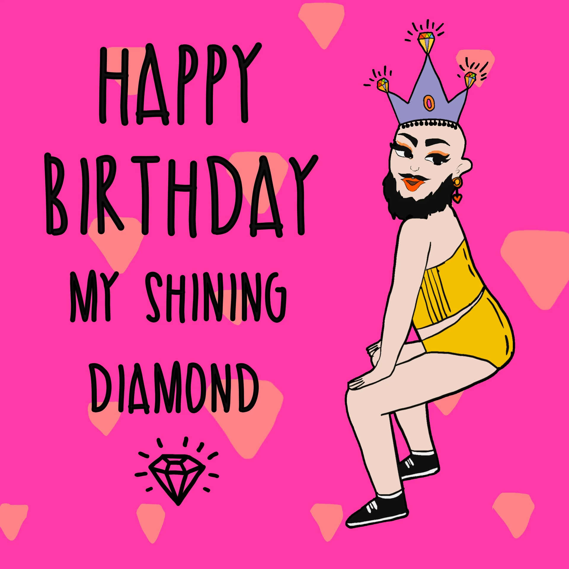  壁紙 — 一個有鬍鬚和皇冠的卡通女人坐在粉紅色背景上，上面有「Happy Birthday My Shining Diamond」的文字。