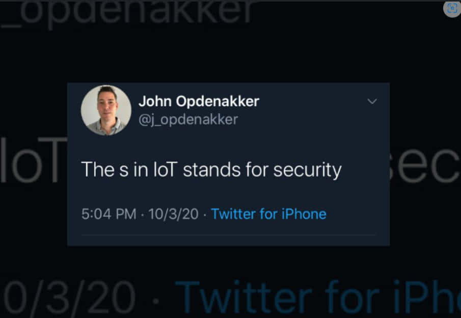 Cybersecurity Memes 桌布 壁紙 — John Opdenakker 發佈的一則深色 Twitter 帖子，內容為「The s in IoT stands for security」，並顯示時間戳記和應用程式來源。
