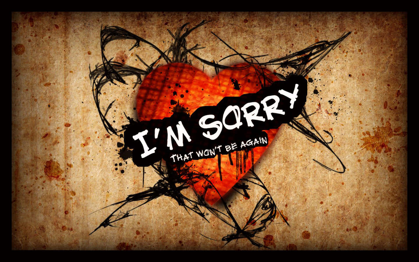  壁紙 — 一個受損的橙色心形，帶有鋸齒狀黑色刮痕，以及文字「I'M SORRY THAT WON'T BE AGAIN」，背景為風化的棕色。