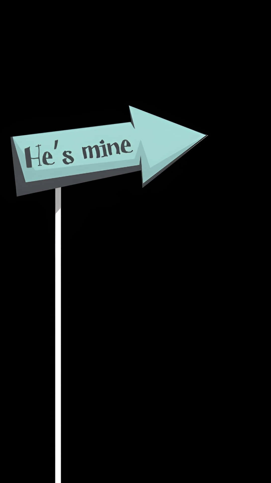  壁紙 — 白色柱上嘅淺藍色箭嘴牌，喺純黑色背景上寫住 He's mine。