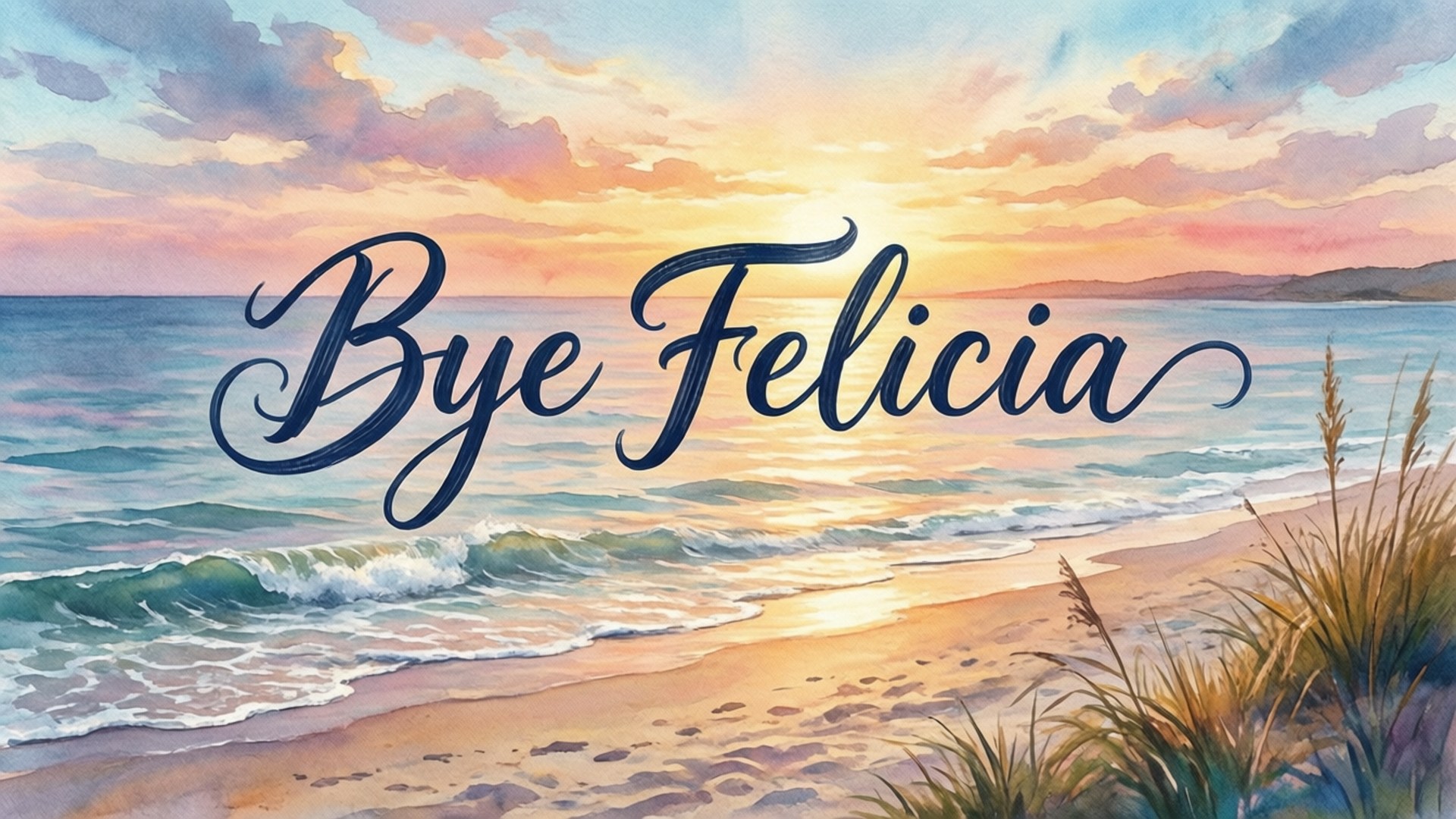海灘日落，有海浪和寫著 Bye Felicia 的文字