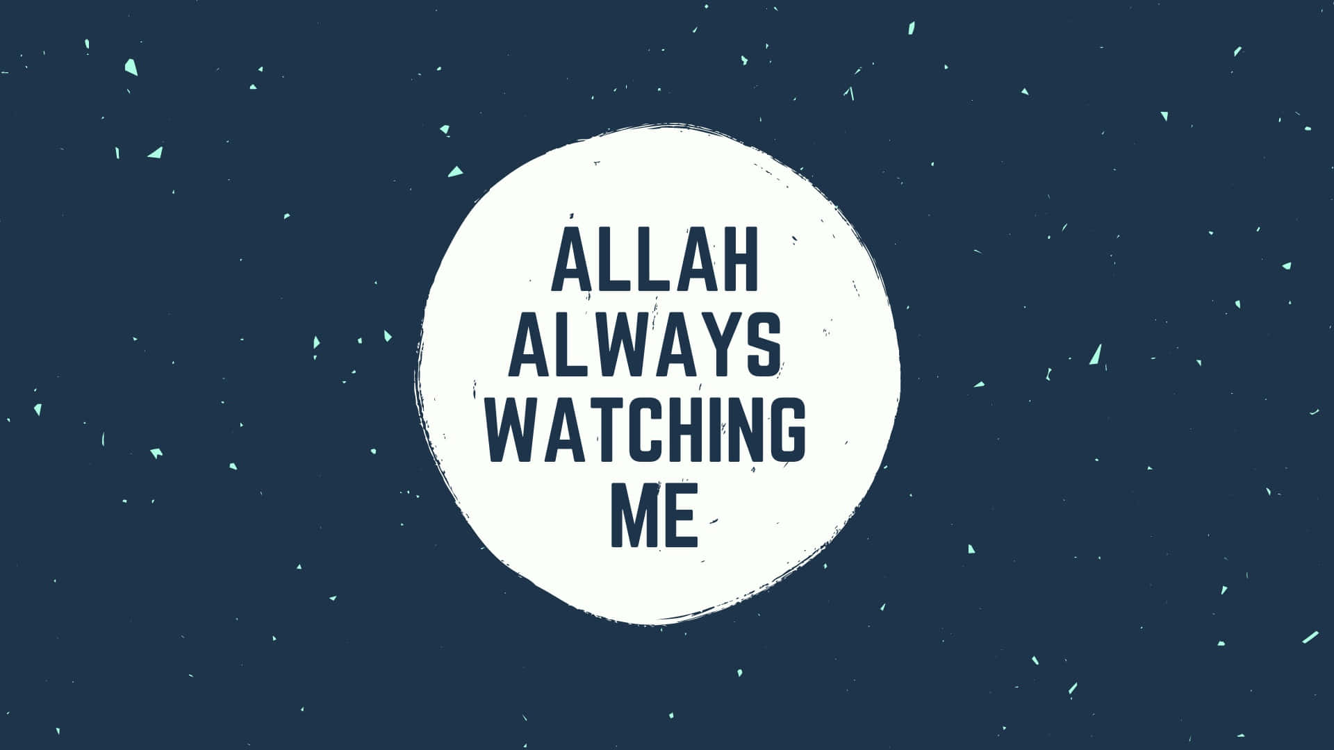  壁紙 — 一個粗體白色圓圈，上面寫著「ALLAH ALWAYS WATCHING ME」，在深藍色斑點背景上格外突出。
