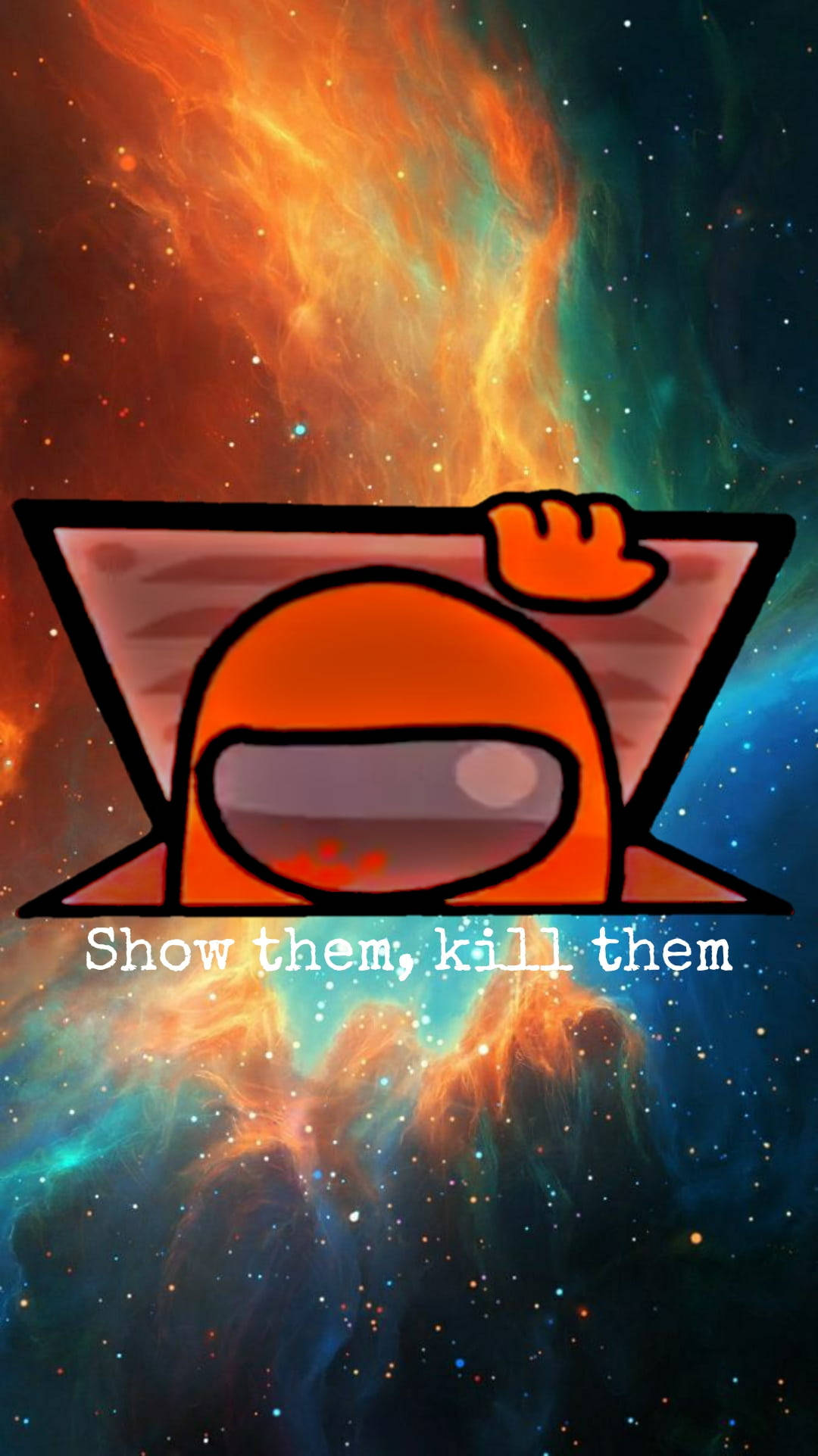橙色Among Us角色喺太空星雲入面，有文字show them kill them