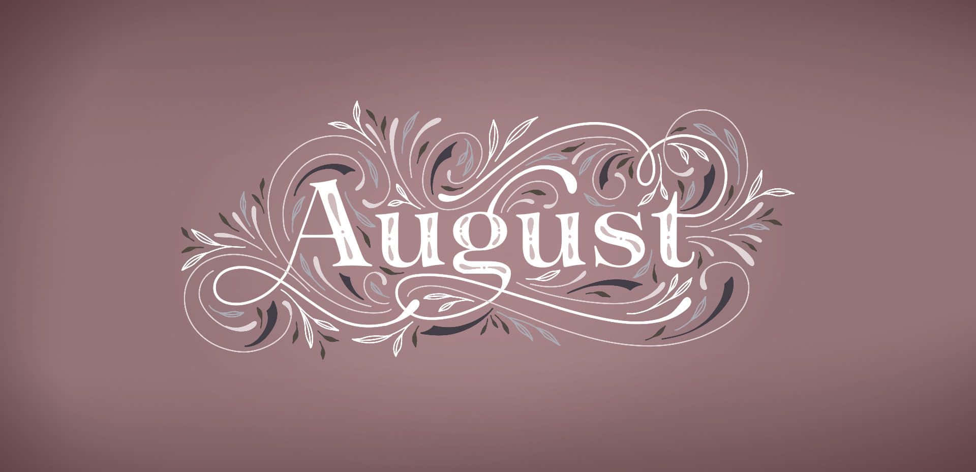 August 桌布 壁紙 — 「August」一詞以白色優雅書寫，帶有華麗的漩渦和葉子，背景為灰玫瑰色。