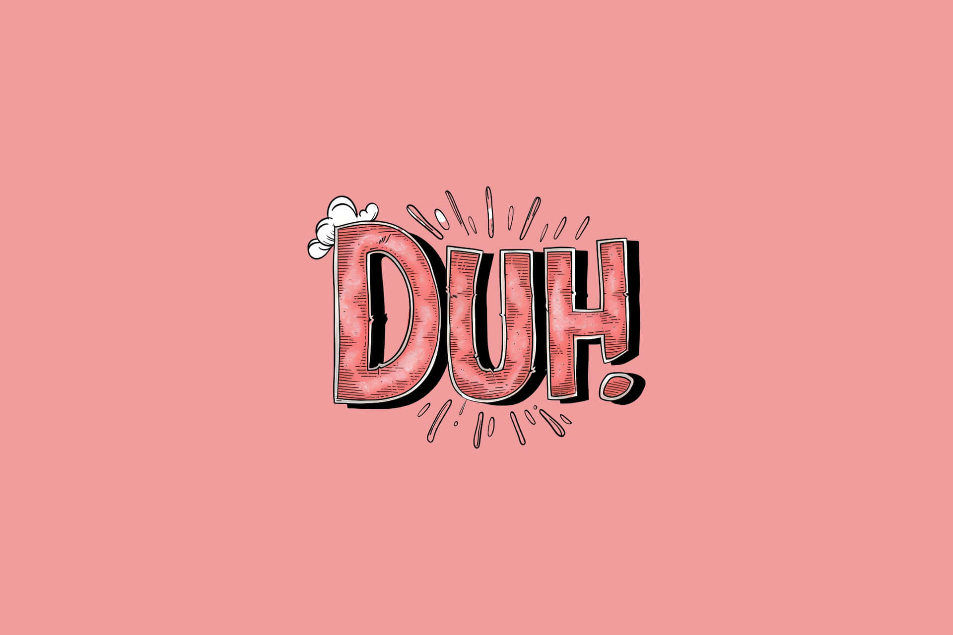  壁紙 — 大膽漫畫風格嘅「DUH！」文字，帶有卡通煙霧同閃光，喺純粉紅色背景上。