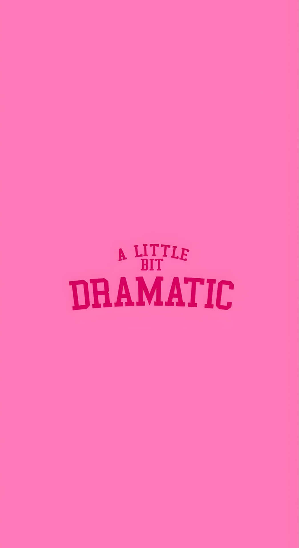  壁紙 — 粗體粉紅色文字 'A LITTLE BIT DRAMATIC' 居中顯示在純粉紅色背景上。