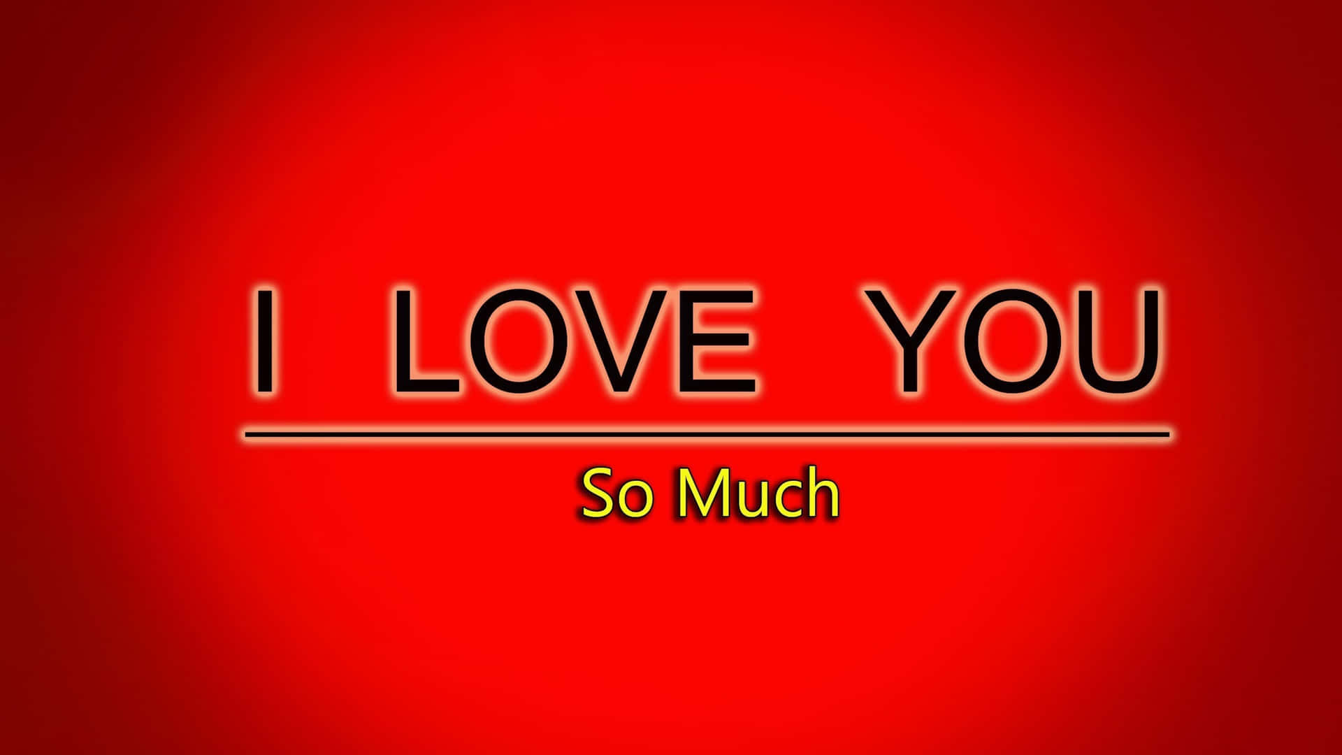  壁紙 — 粗體文字顯示「I LOVE YOU So Much」，背景為鮮豔的紅色漸變。
