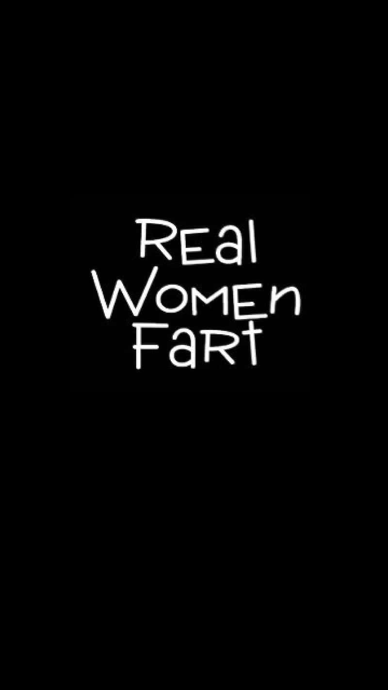  壁紙 — 粗體白色手寫文字「Real Women Fart」居中顯示在純黑色背景上。