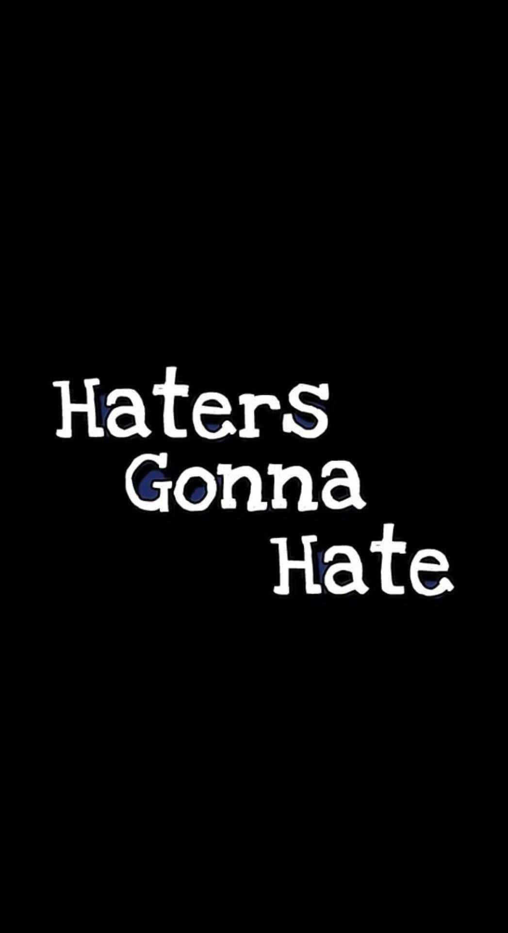  壁紙 — 粗體白色文字 'Haters Gonna Hate' 居中顯示在純黑色背景上，字母帶有微妙的藍色高光。
