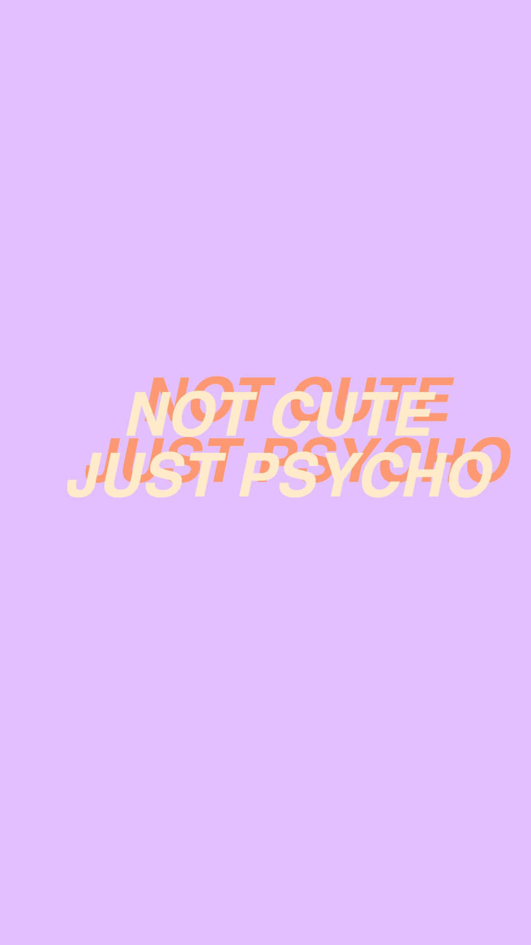 薰衣草背景上，橙色和白色層疊的文字寫著「not cute just psycho」。