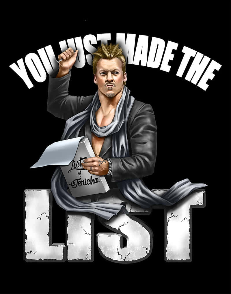 Chris Jericho 於Wrestlemania 33賽事中 壁紙 — 一個風格化的男人，頭髮尖刺，拿著一張標有「List of Tericho」的紙，同時將筆舉起在粗體裂紋文字「YOU JUST MADE THE LIST」之上。