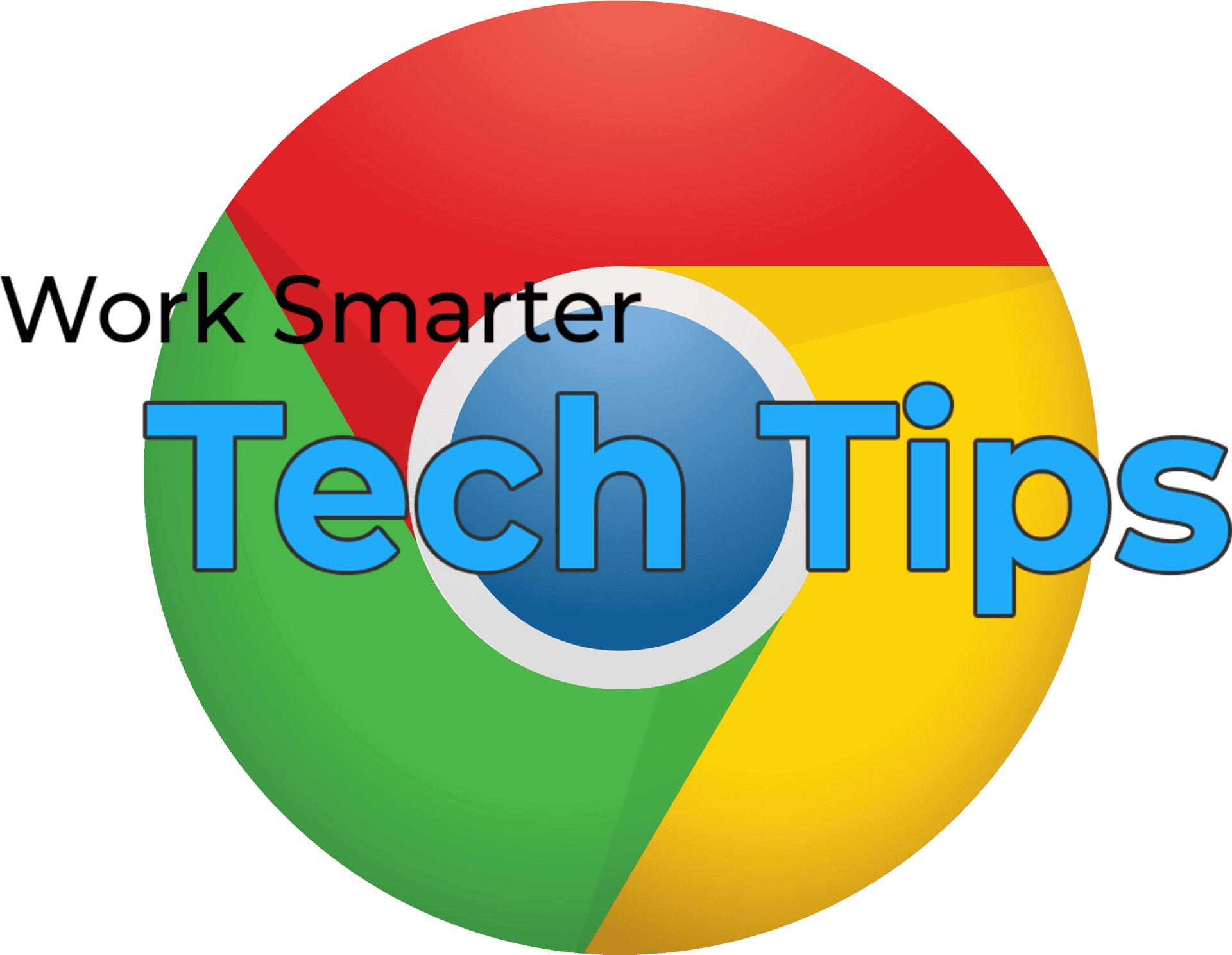 Chrome 標誌，帶有「Work Smarter Tech Tips」文字疊加。