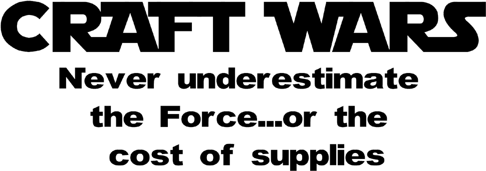 CRAFT WARS 文字圖形 壁紙 — 黑色背景上粗體白色文字寫著「CRAFT WARS」和「Never underestimate the Force...or the cost of supplies」。