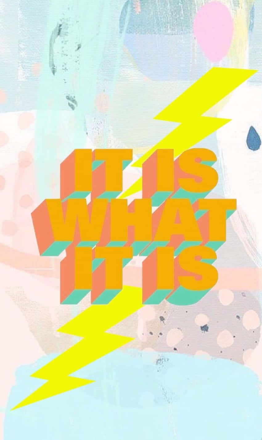  壁紙 — 粗體3D文字顯示「IT IS WHAT IT IS」，帶有黃色閃電，背景為粉彩抽象風格。