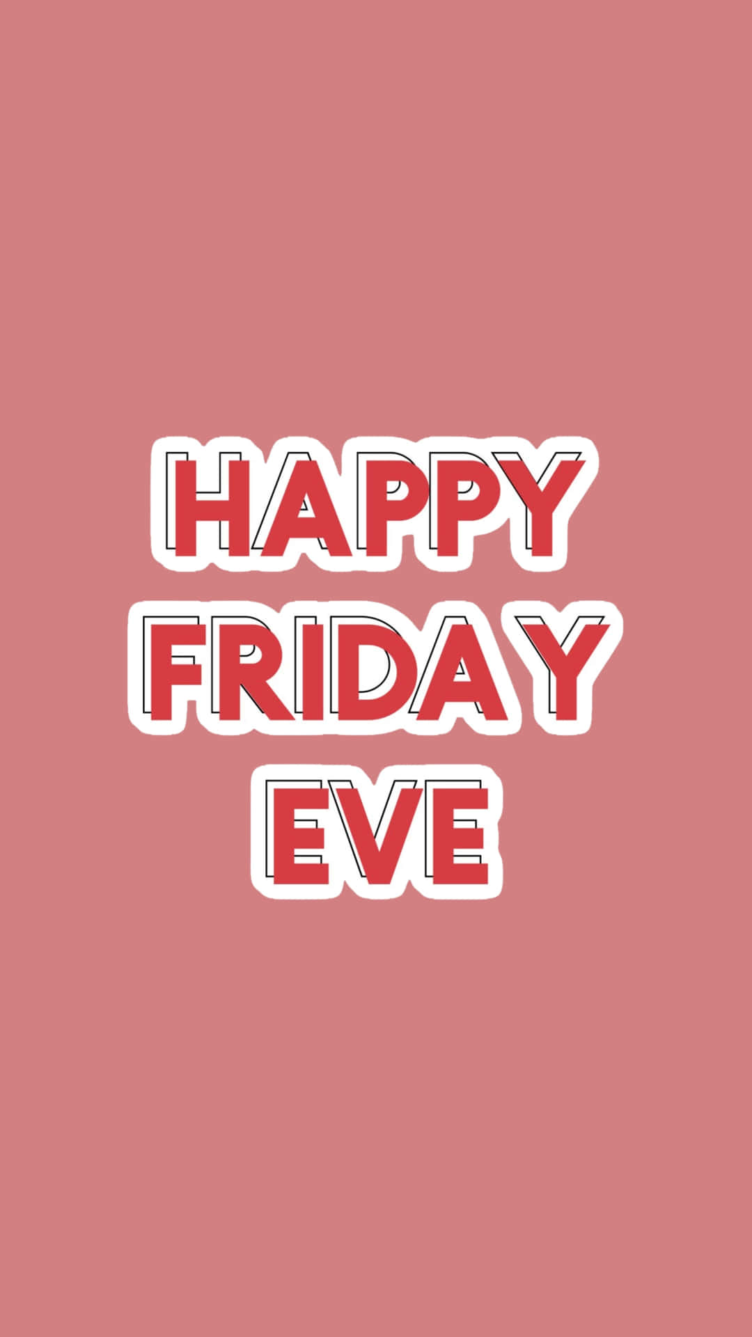  壁紙 — 粗體紅色文字帶白色輪廓，在純色灰玫瑰色背景上顯示 happy friday eve。