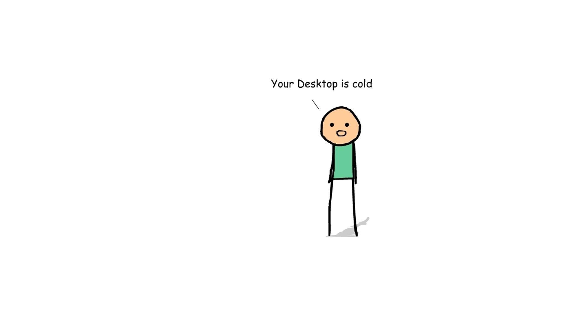 穿綠色襯衫的火柴人在白色背景上說「Your Desktop is cold」。