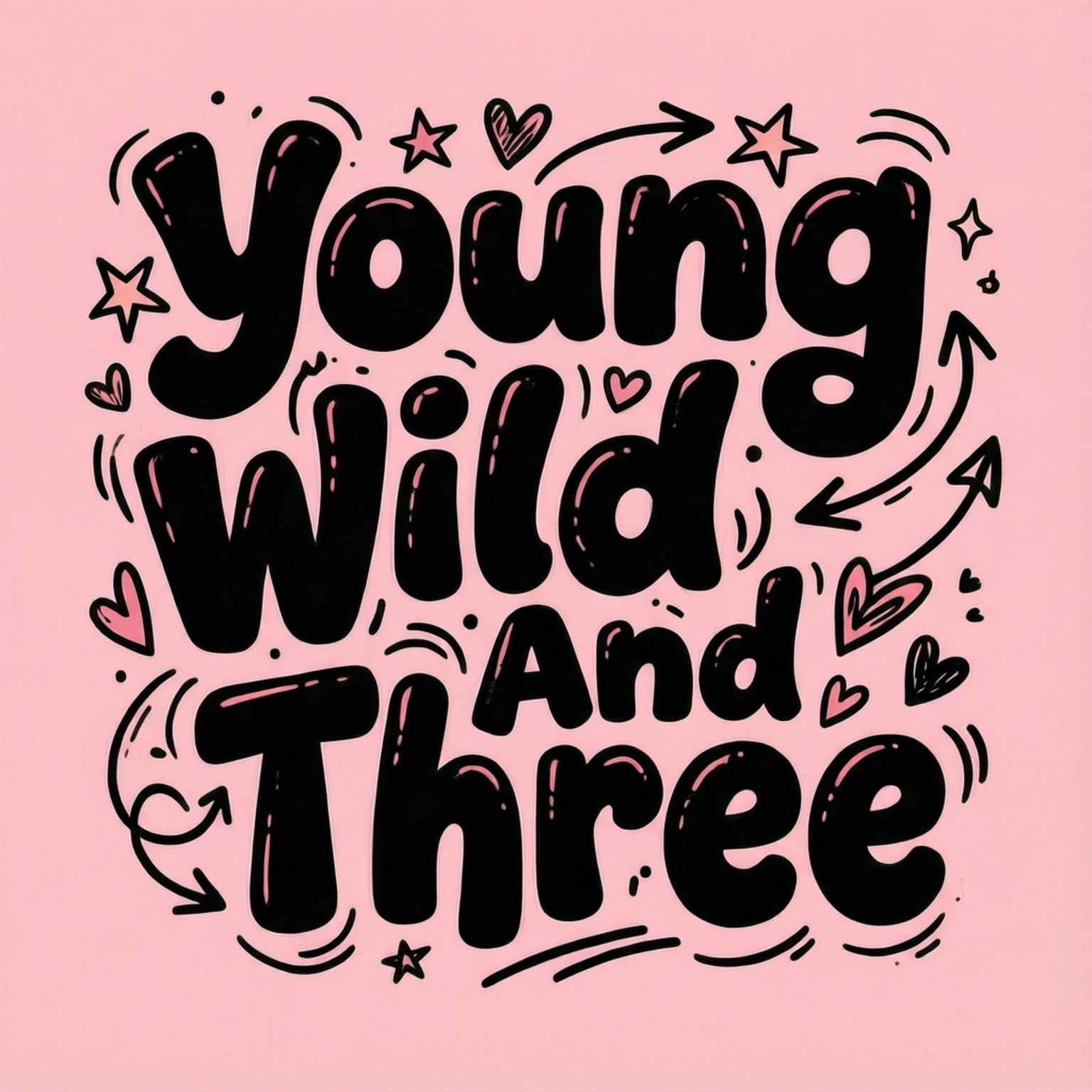 粉紅色背景上，粗體黑色手繪文字寫著 Young Wild And Three，帶有星星、心形和箭頭