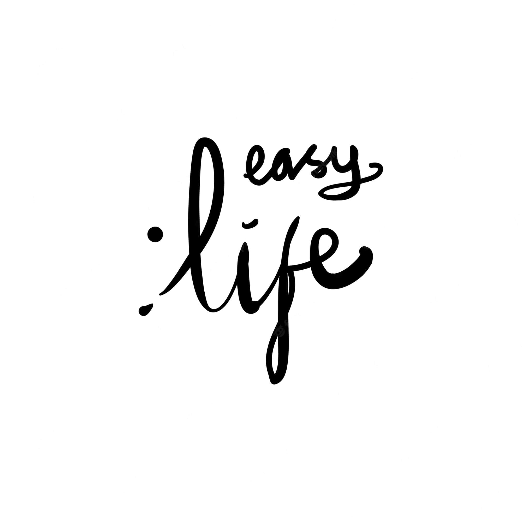 簡易 桌布 壁紙 — 「easy life」呢句短語以優雅嘅黑色書法字體寫喺乾淨嘅白色背景上。