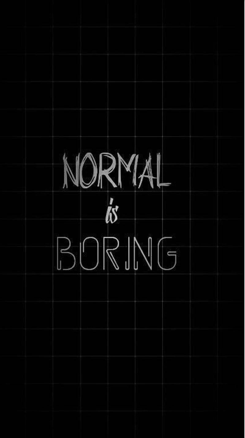 文字桌布，在黑色網格背景上寫著「NORMAL is BORING」。