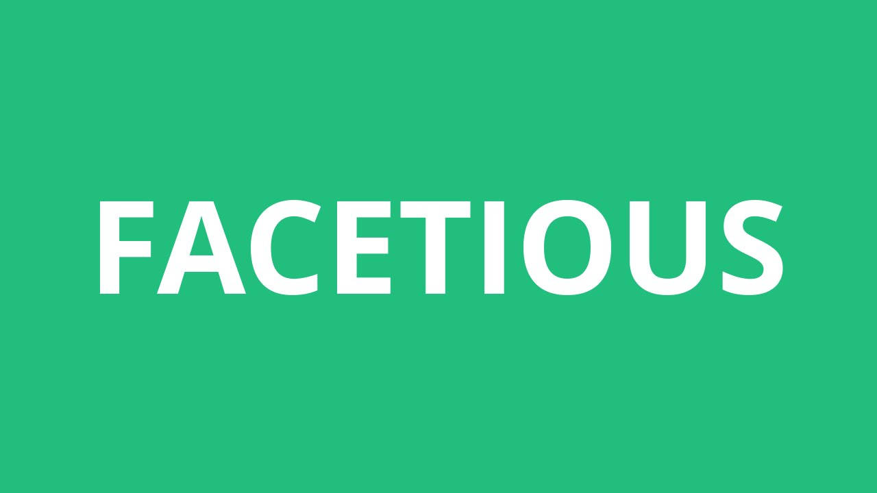 綠色背景上以白色粗體字母顯示的單詞 FACETIOUS。
