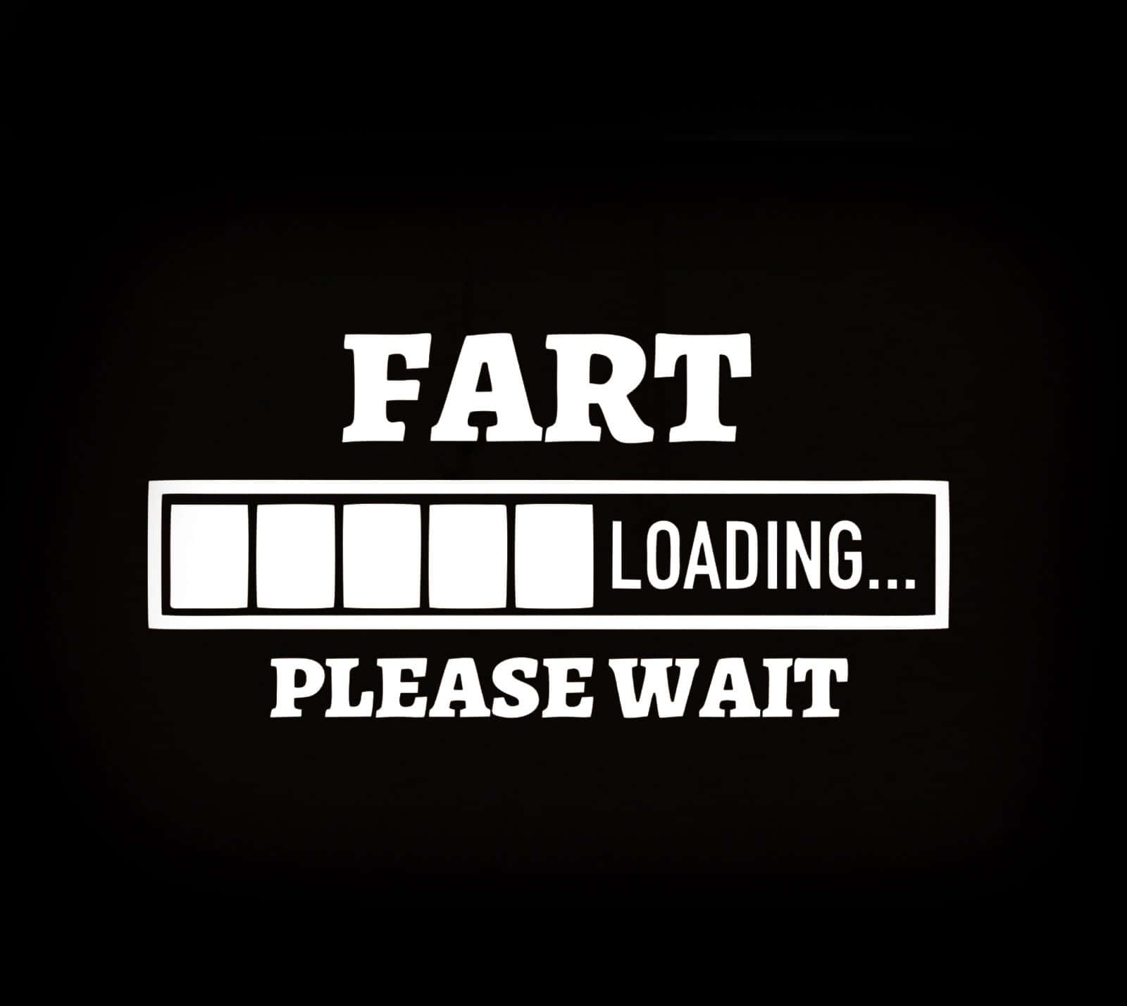  壁紙 — 黑色背景上以粗體白色文字顯示「FART LOADING... PLEASE WAIT」，上方有一個進度條。