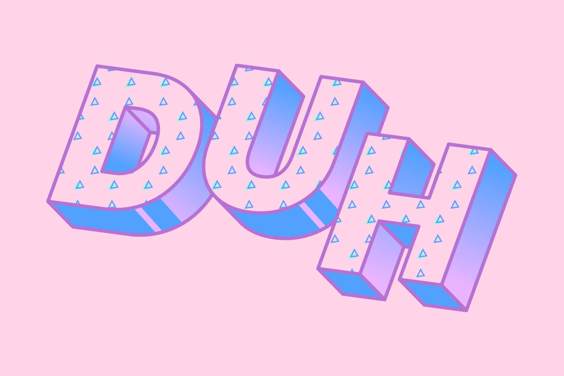  壁紙 — 粉紅色背景上帶有藍色三角形的粗體3D字母拼出「DUH」。