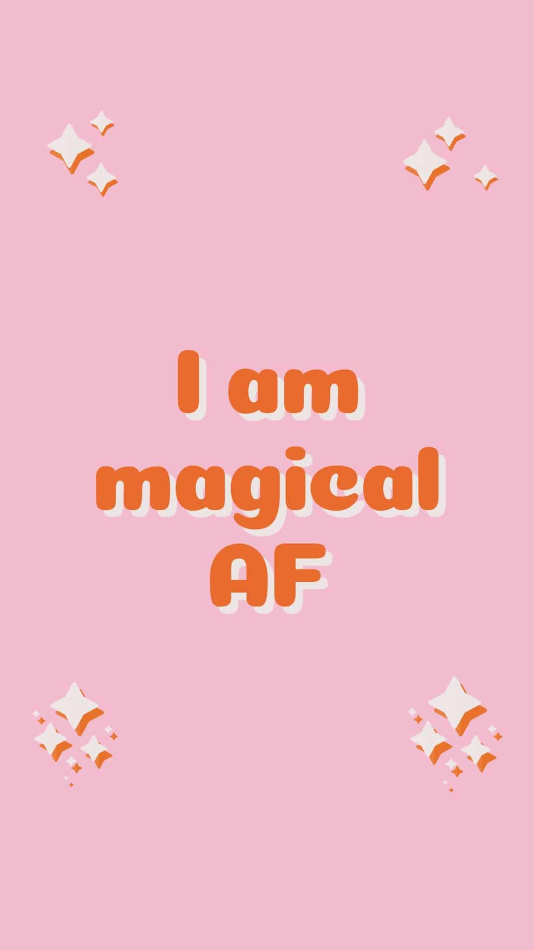 粉紅色牆紙，上面有橙色文字寫著「I am magical AF」和星爆閃爍效果。