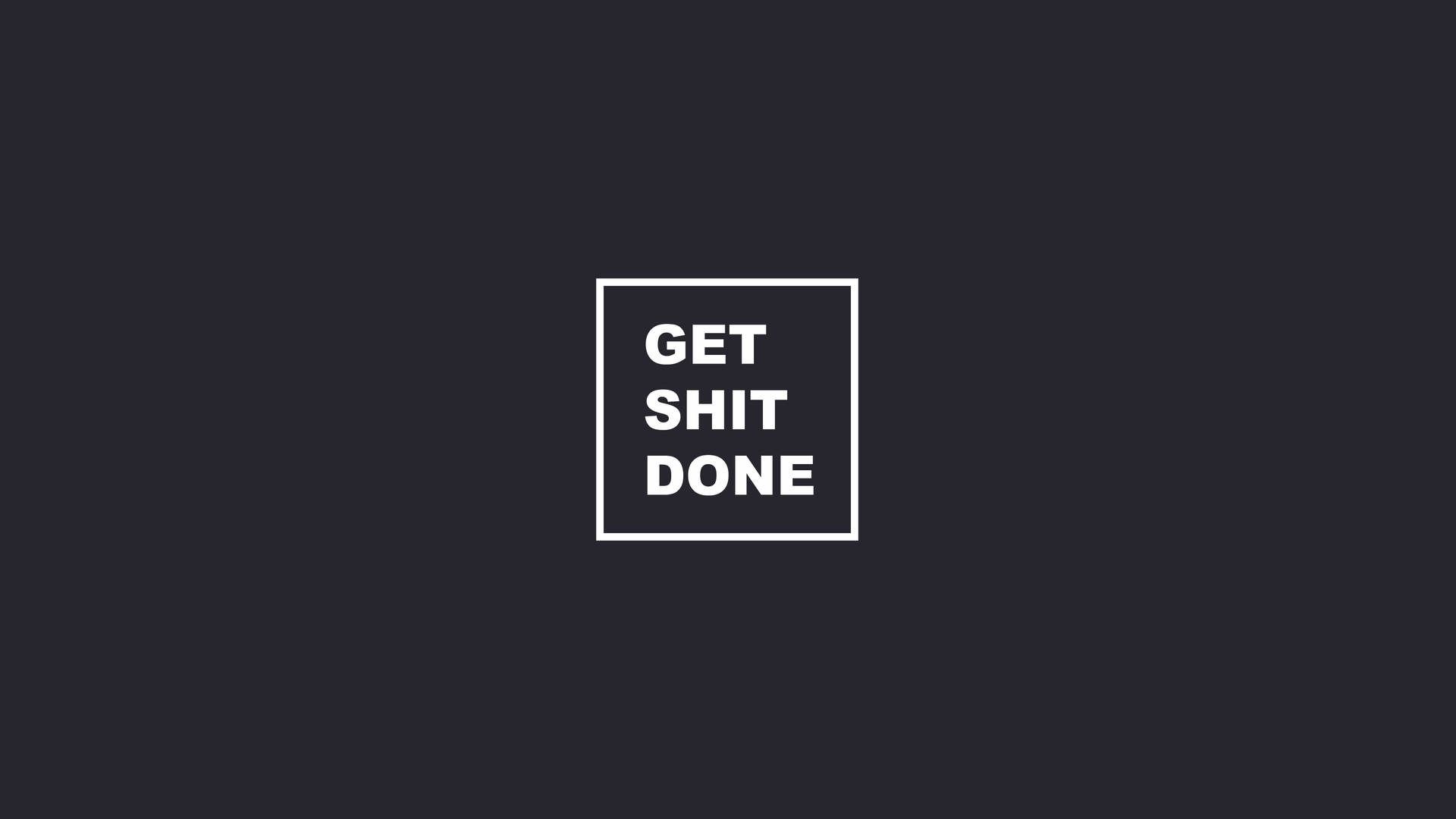 簡約勵志語錄 get shit done 以白色文字顯示在正方形內，背景為深灰色