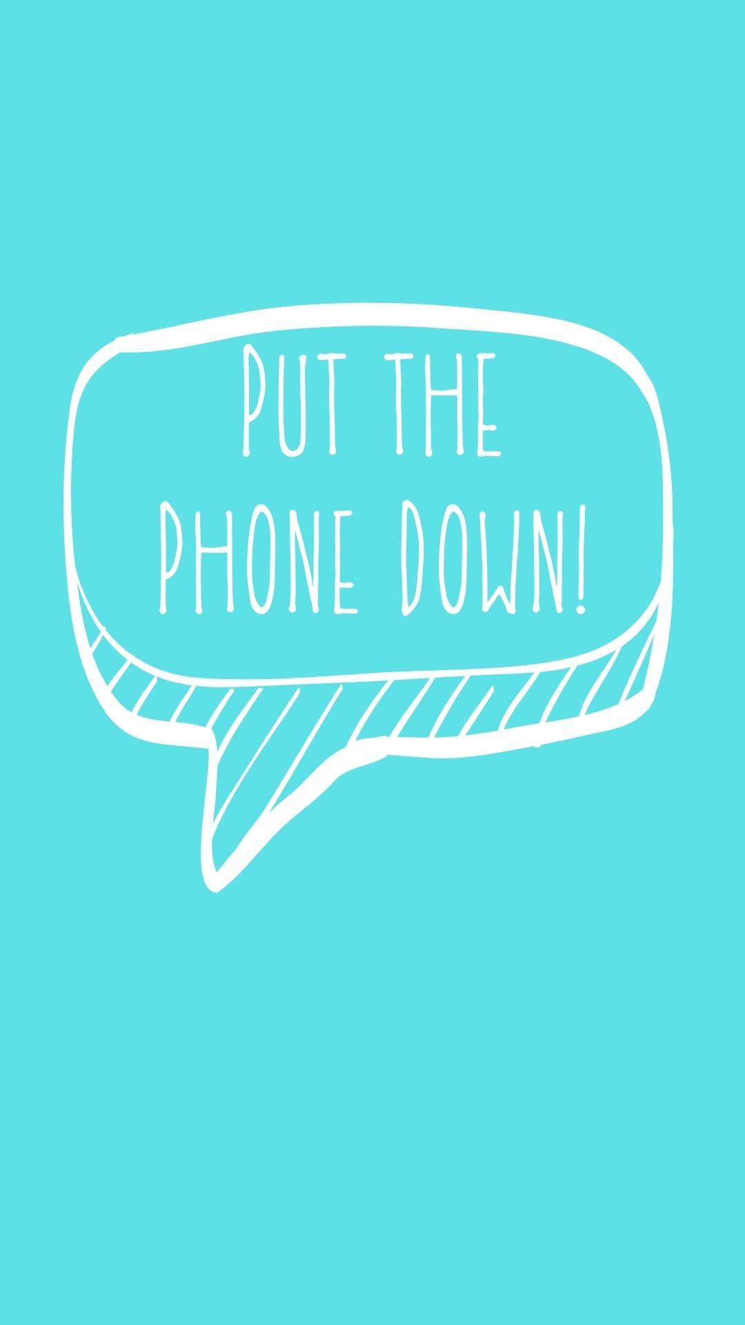 「Get Off My Phone」對話框 壁紙 — 一個白色手繪對話框，上面寫著「put the phone down!」，背景為純色青綠色。