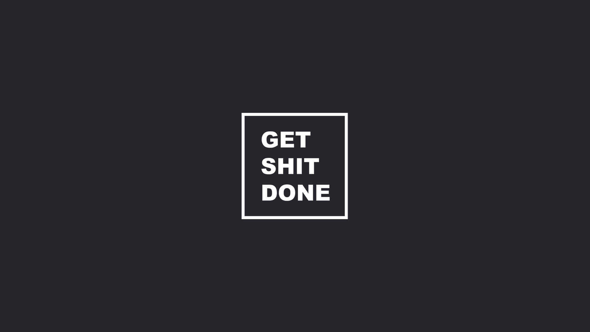 深灰色背景上白色正方形內的勵志文字 get shit done