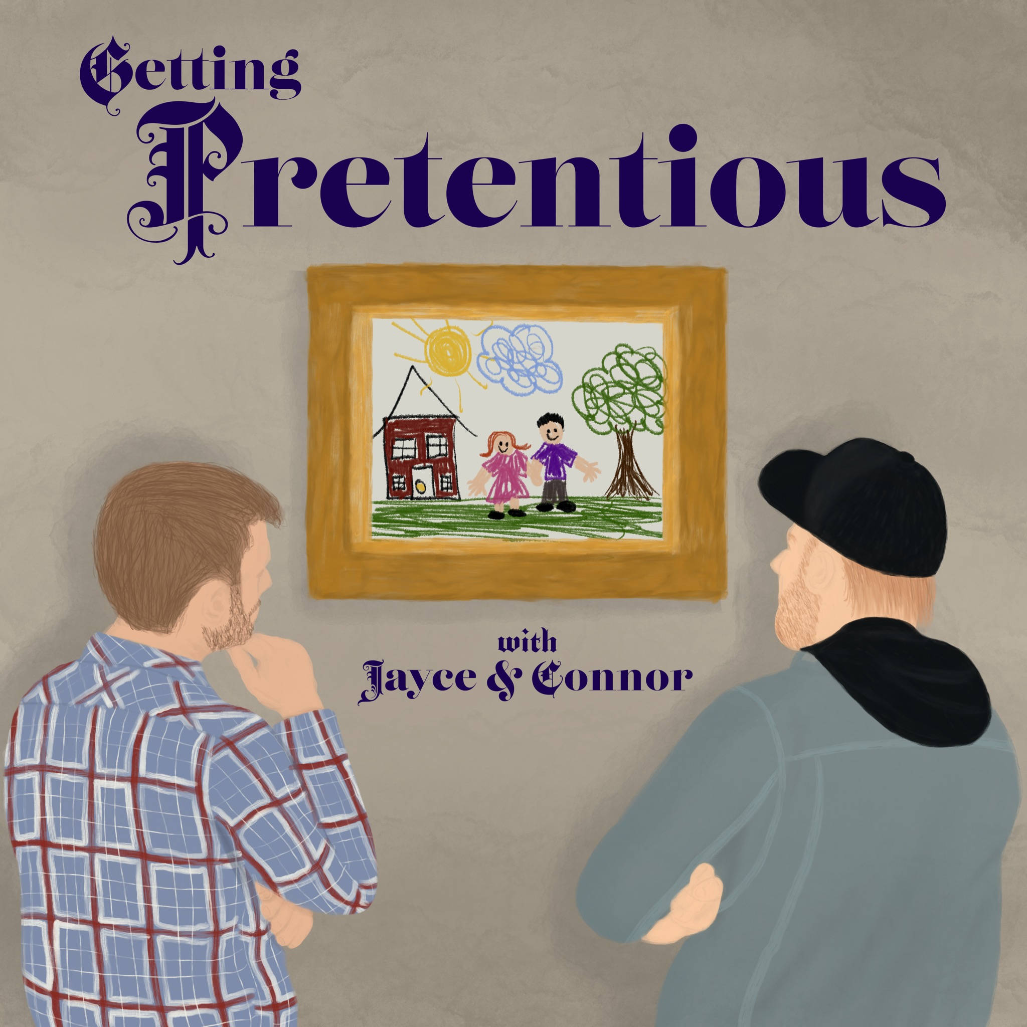 Getting Pretentious 播客官方縮圖 壁紙 — 兩個男人站在一幅裱框的兒童畫前，畫中有房子、樹和太陽，上下有文字。