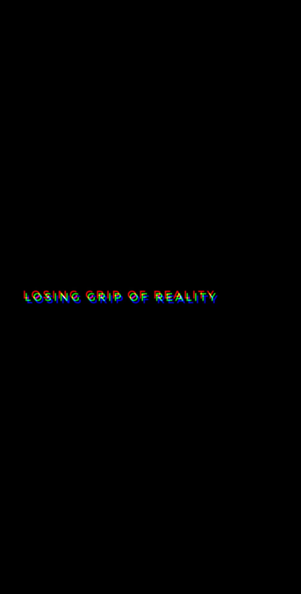 在黑色背景上顯示故障彩虹文字「losing grip of reality」