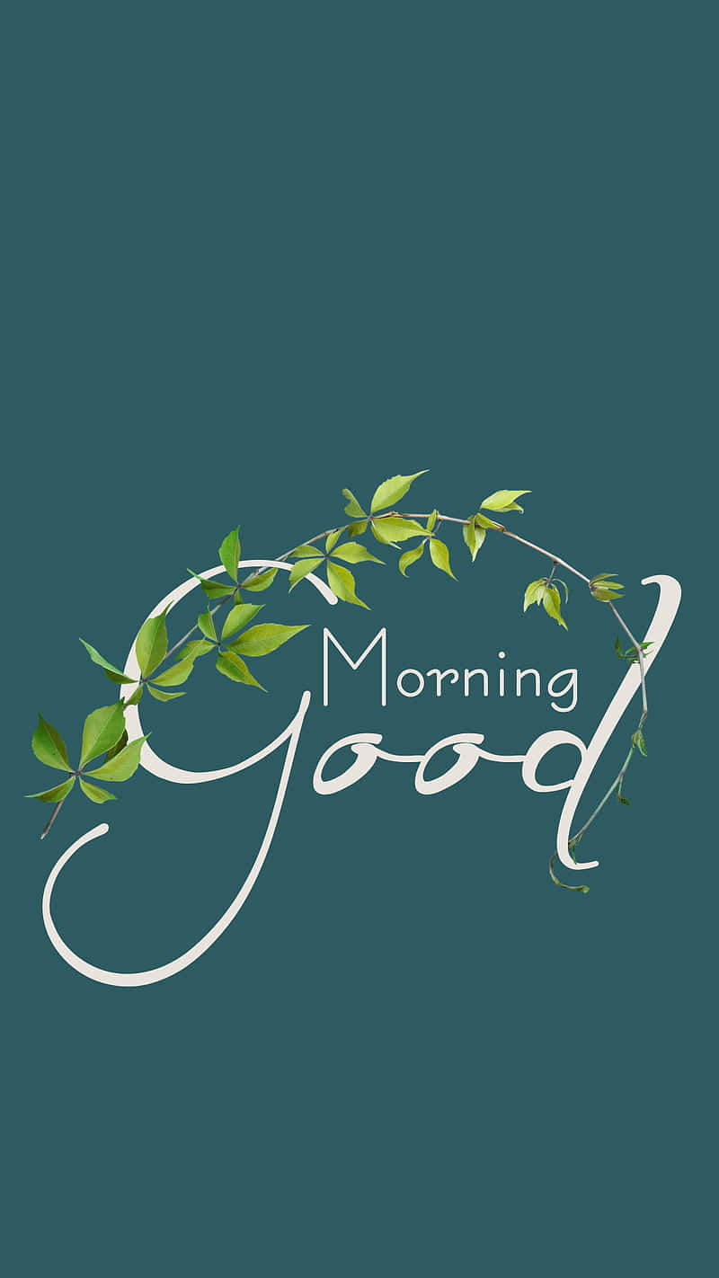  壁紙 — 喺青綠色背景上，白色草書文字「Good Morning」被綠色葉藤圍繞。