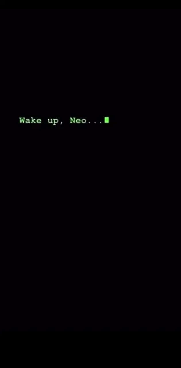  壁紙 — 黑色螢幕顯示綠色發光文字，以數位字體寫著「Wake up, Neo...」。
