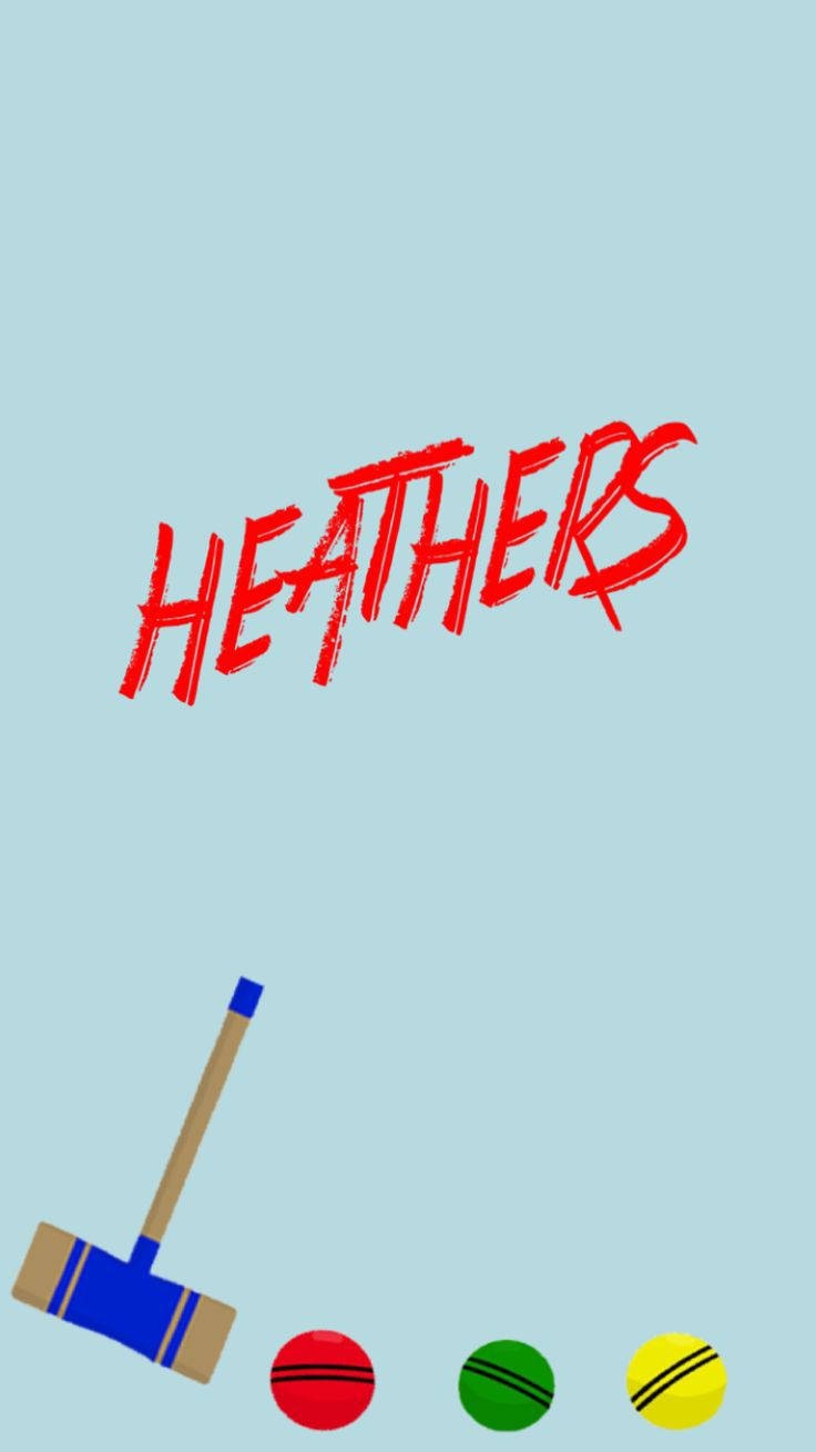 《Heathers》槌球棒與球 壁紙 — 大膽的紅色塗鴉風格文字「HEATHERS」漂浮在一個槌球槌和三個彩色球上方，背景為淡藍色。