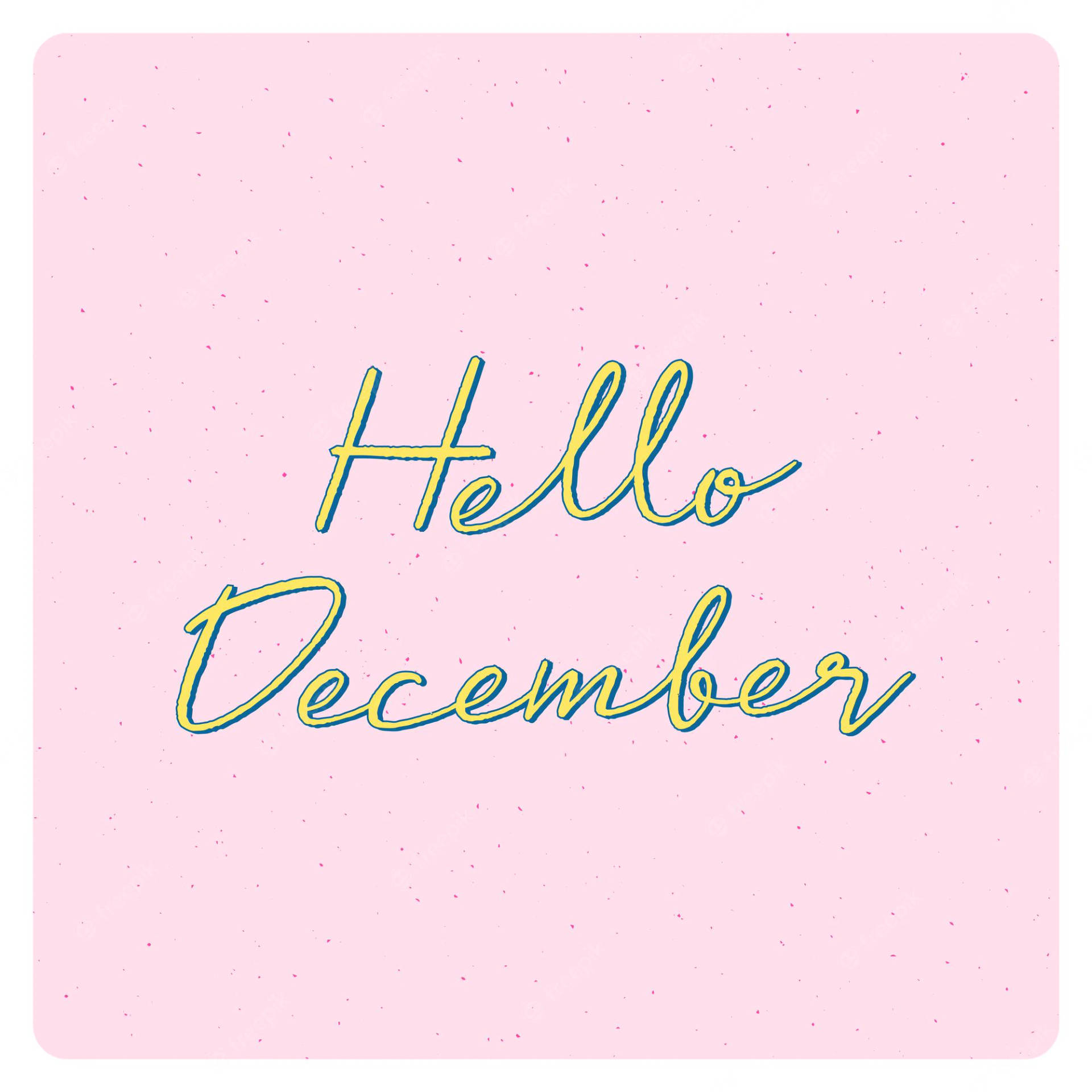 Hello December 可愛粉紅 壁紙 — 一個愉快的粉紅色紋理背景，上面有黃色帶藍色輪廓的草書文字「Hello December」。