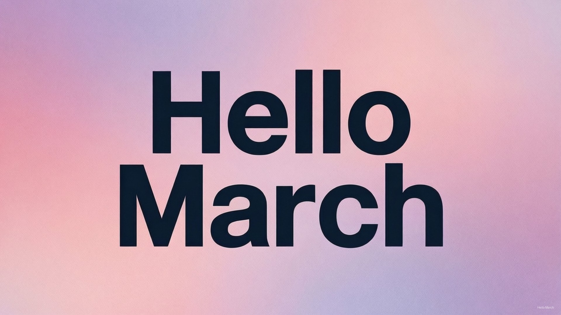 粗體黑色文字寫著 Hello March 在粉紅色和薰衣草漸變背景上