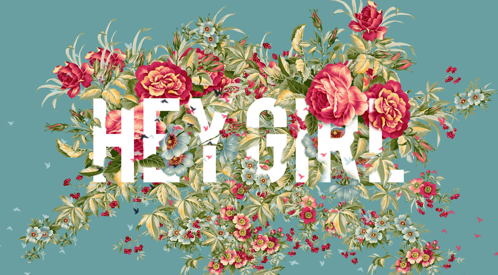 花卉壁紙，在青綠色背景上，彩色花朵上方有白色「HEY GIRL」文字。