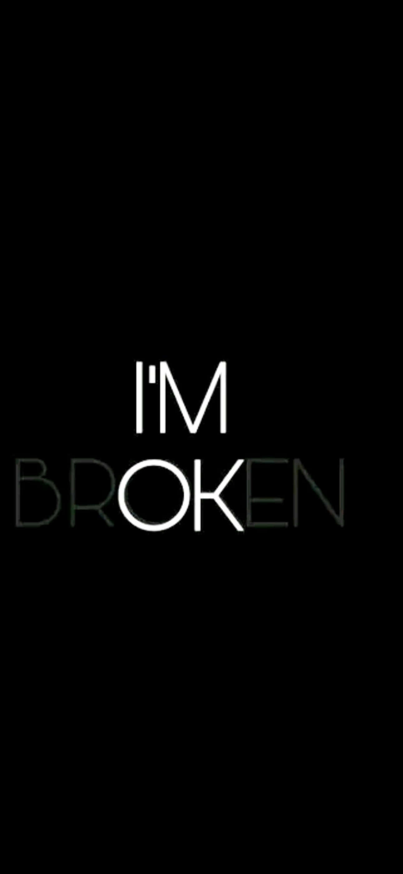 合適的配件 - 情緒化 iPhone 壁紙 — 粗體白色文字寫著「I'M BROKEN」，背景為純黑色並帶有微妙的漸變效果。