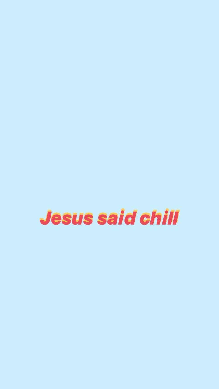 文字桌布，淺藍色背景上以漸層橙紅色寫著 Jesus said chill