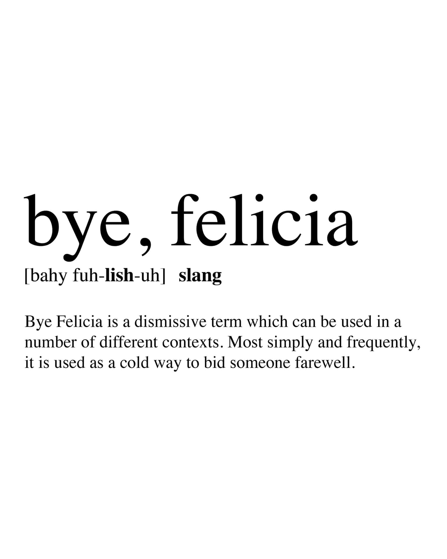  壁紙 — 極簡黑色文字在純白背景上定義俚語短語 'bye felicia'，附有音標發音和使用定義。