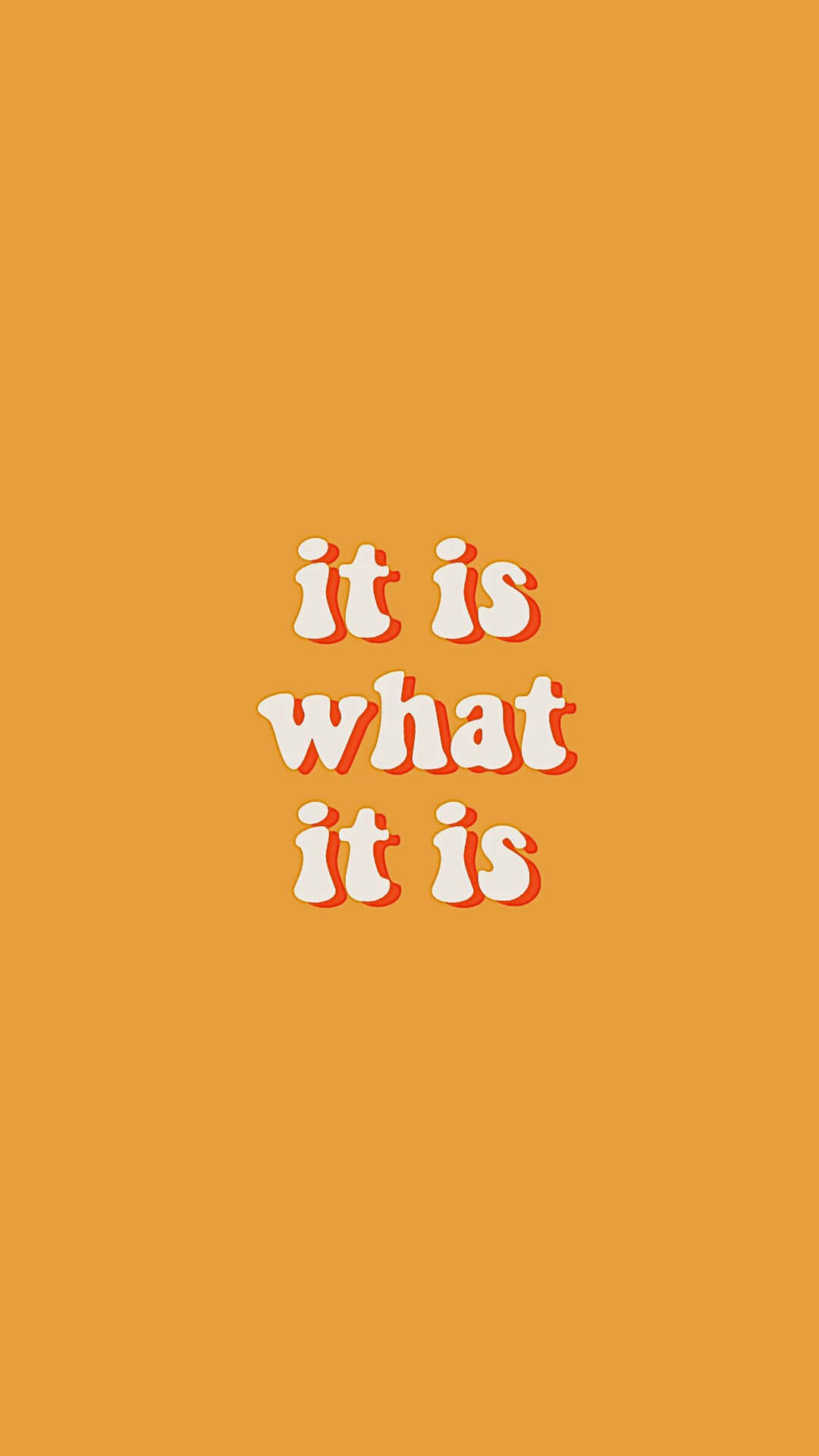  壁紙 — 簡約橙色背景，中央白色文字以圓潤俏皮字體顯示 it is what it is。