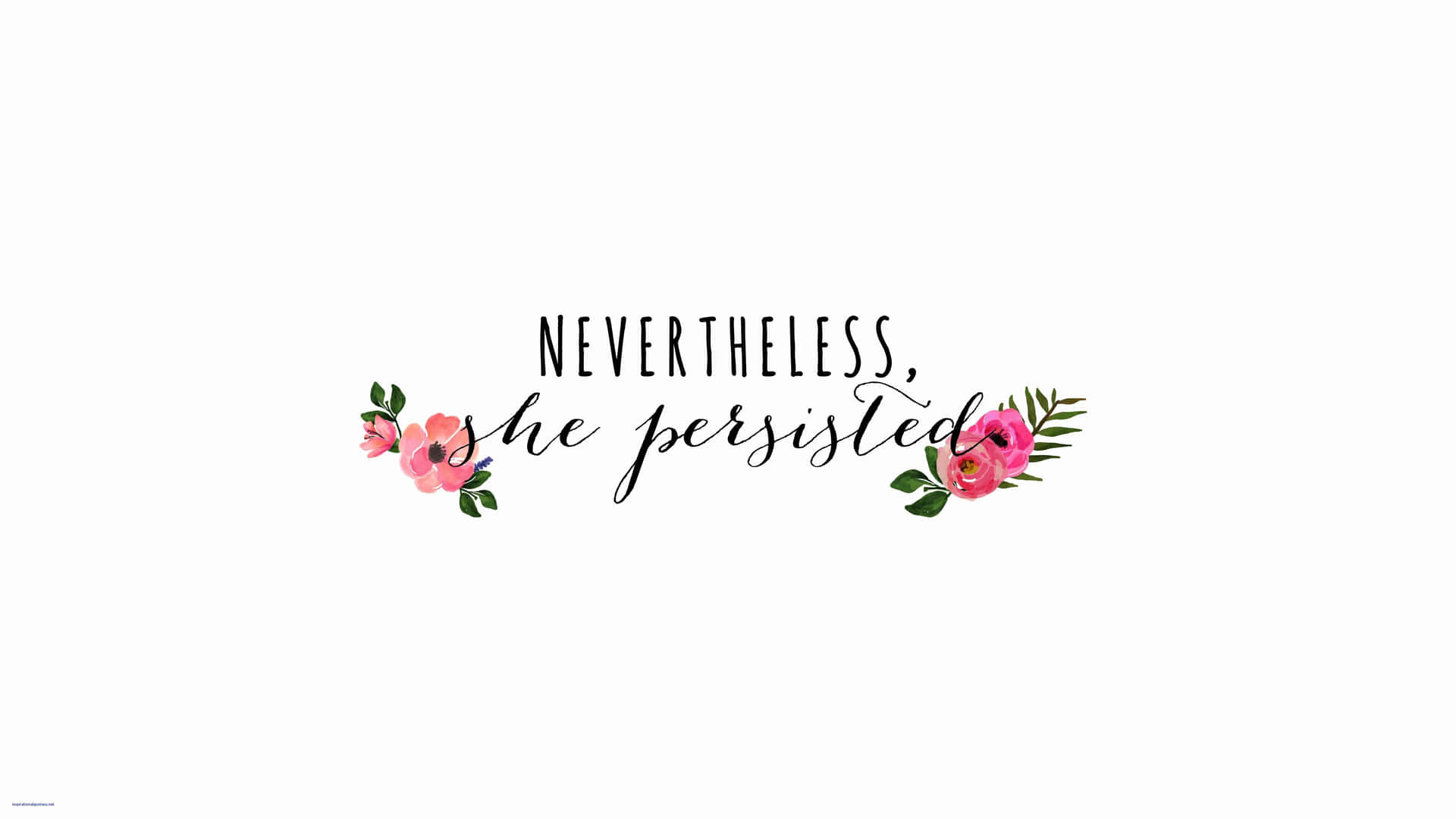  壁紙 — 簡約花卉語錄桌布，以優雅字體書寫「Nevertheless she persisted」，兩側襯以粉紅玫瑰和綠葉，背景為純白。