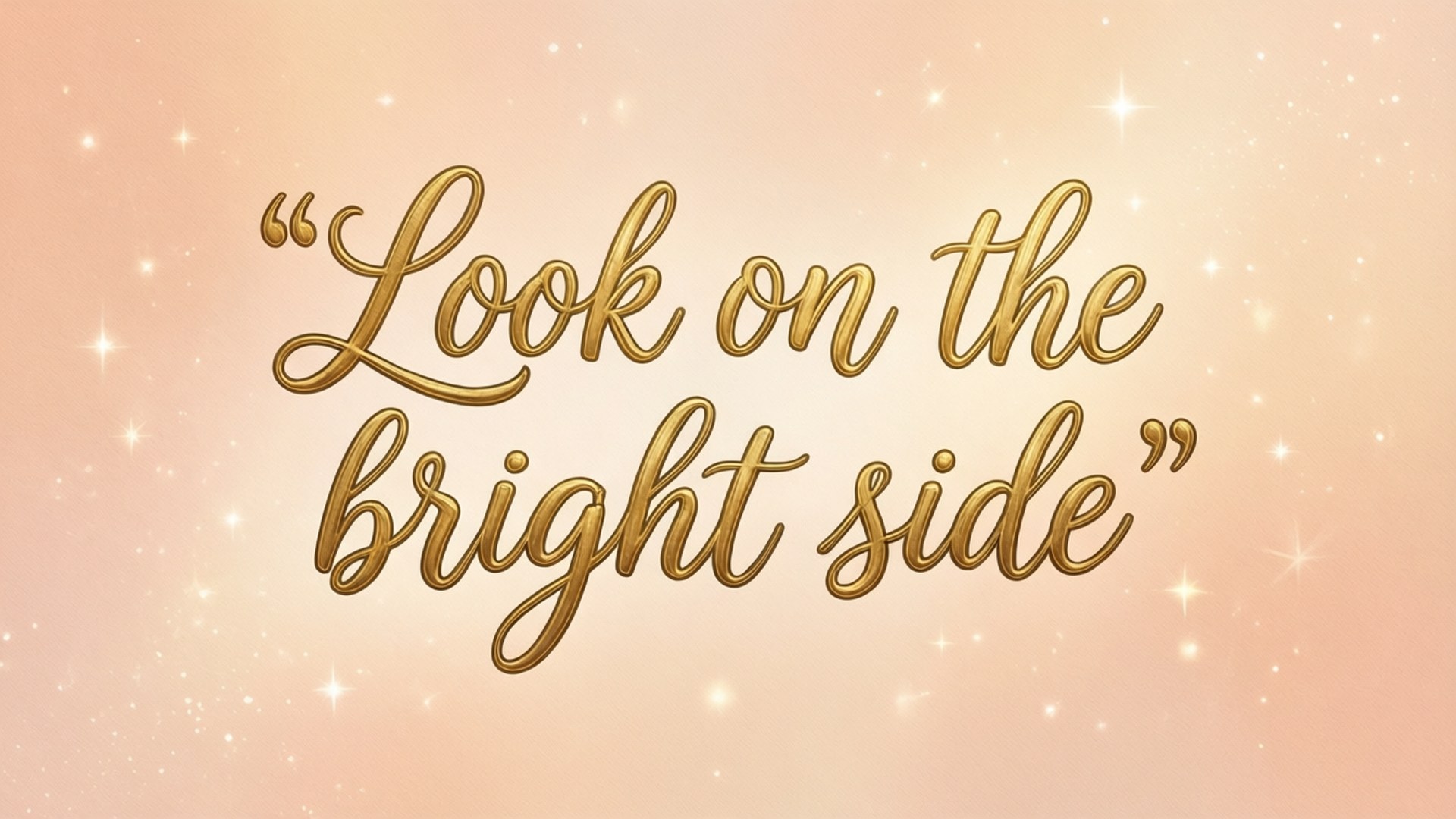 金色草書引文 'Look on the bright side' 在蜜桃背景上帶有閃爍星星。