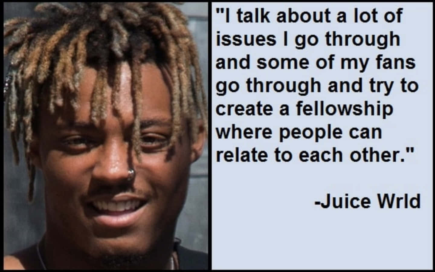 Juice Wrld Quotes 桌布 壁紙 — Juice WRLD 微笑的肖像，帶有辮子和鼻環，旁邊是他關於聯繫和共同奮鬥的名言。