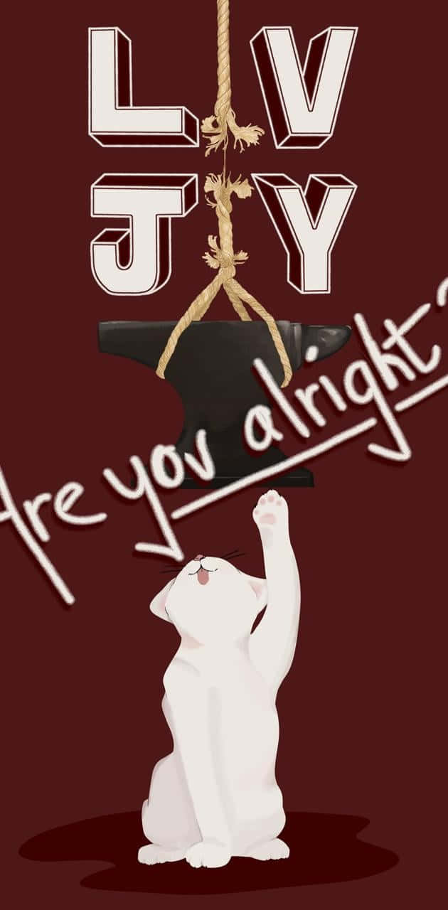 Love Joy《Are You Alright》海報 壁紙 — 一隻白色卡通貓抬頭看著一個掛著的鐵砧，上面有字母 LVJY 和文字問你是否沒事，背景是深紅色。
