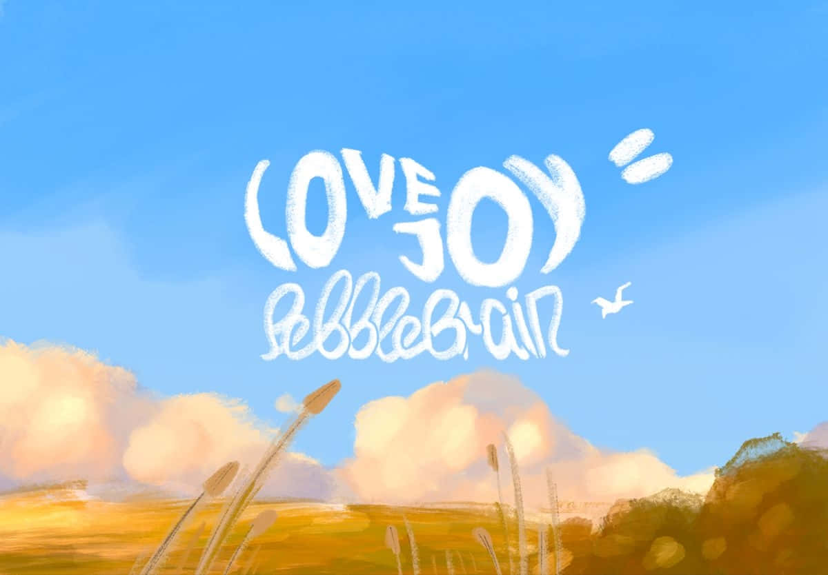 Love Joy《Pebble Brain》藝術畫 壁紙 — 明亮的藍天，柔軟的白雲和金黃色的草，上面有手寫短語 love joy equals pebblebrain，附近有一隻小鳥飛過。