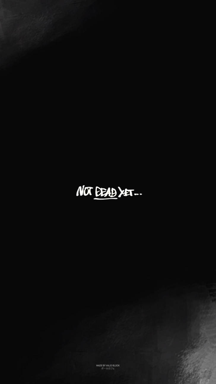 Megalo Box Joe 名言 壁紙 — 極簡黑色背景，白色塗鴉風格文字寫著 not dead yet... 置中，帶有細微紋理。